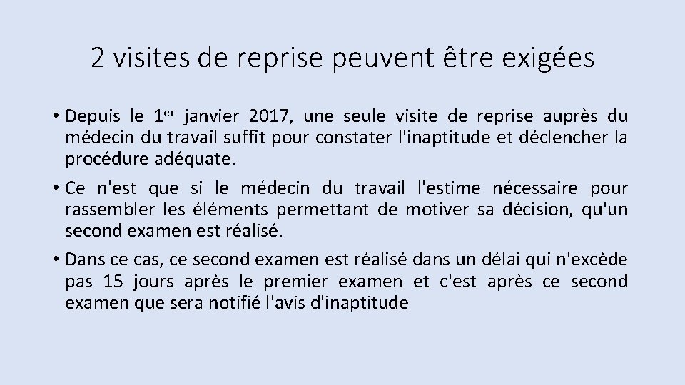 2 visites de reprise peuvent être exigées • Depuis le 1 er janvier 2017,