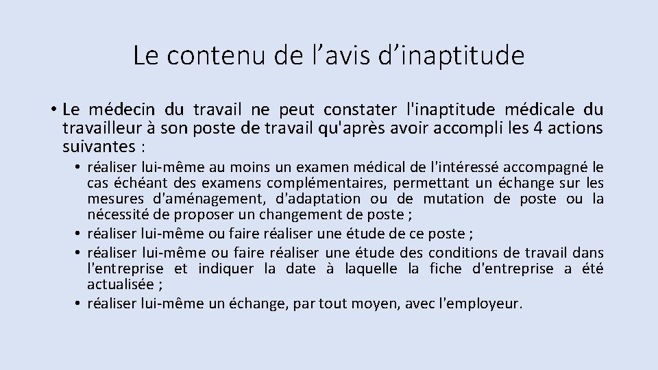 Le contenu de l’avis d’inaptitude • Le médecin du travail ne peut constater l'inaptitude