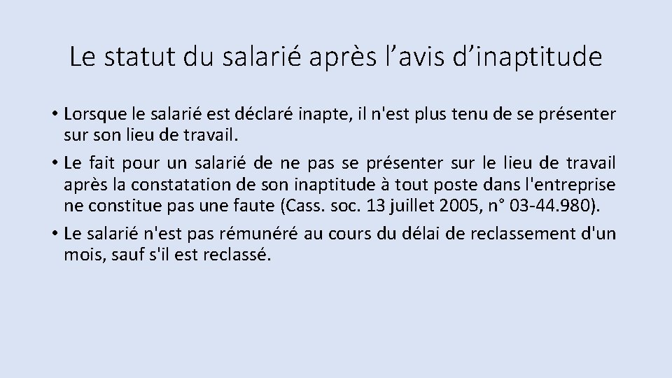 Le statut du salarié après l’avis d’inaptitude • Lorsque le salarié est déclaré inapte,