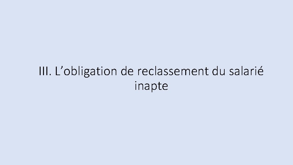 III. L’obligation de reclassement du salarié inapte 
