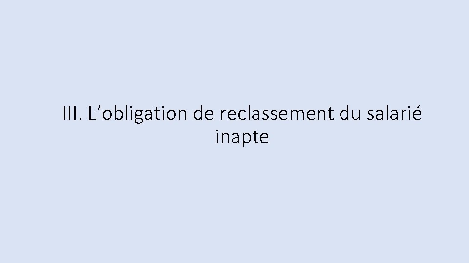 III. L’obligation de reclassement du salarié inapte 