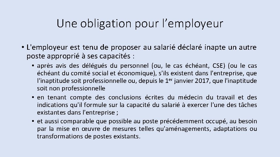 Une obligation pour l’employeur • L'employeur est tenu de proposer au salarié déclaré inapte