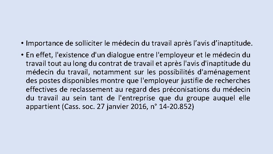  • Importance de solliciter le médecin du travail après l’avis d’inaptitude. • En