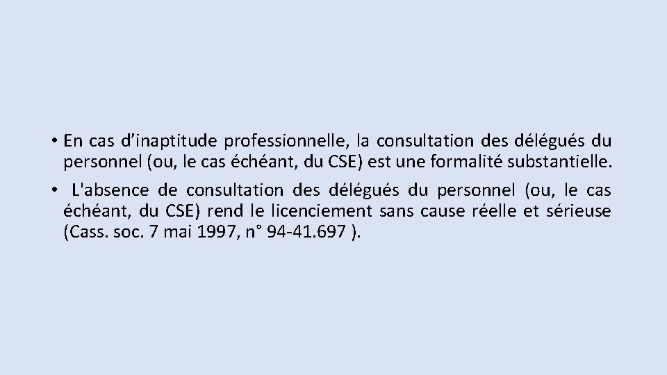  • En cas d’inaptitude professionnelle, la consultation des délégués du personnel (ou, le
