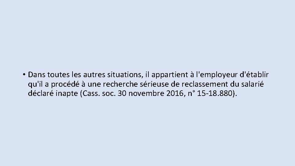  • Dans toutes les autres situations, il appartient à l'employeur d'établir qu'il a