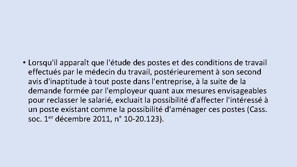  • Lorsqu'il apparaît que l'étude des postes et des conditions de travail effectués