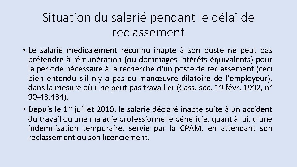 Situation du salarié pendant le délai de reclassement • Le salarié médicalement reconnu inapte