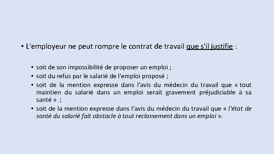  • L'employeur ne peut rompre le contrat de travail que s'il justifie :