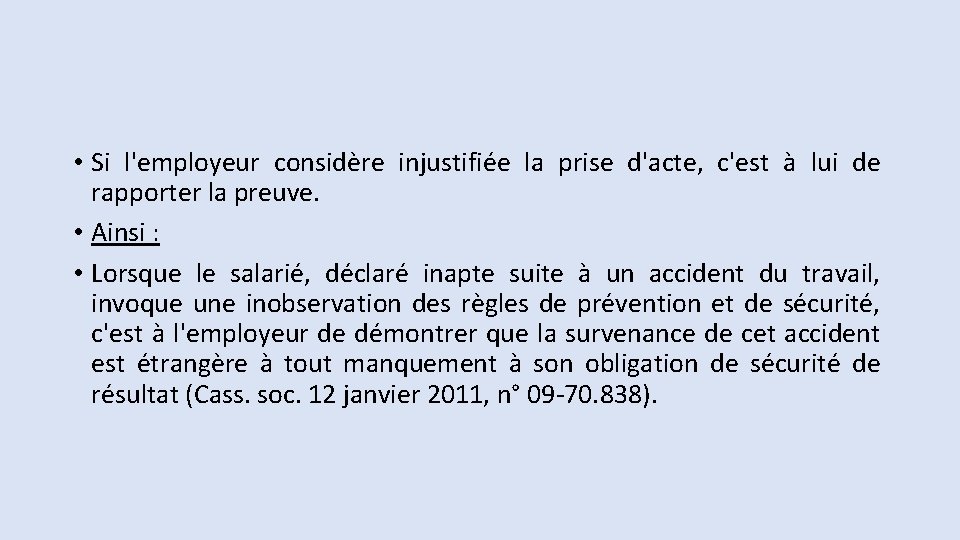  • Si l'employeur considère injustifiée la prise d'acte, c'est à lui de rapporter