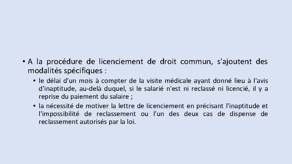  • A la procédure de licenciement de droit commun, s'ajoutent des modalités spécifiques