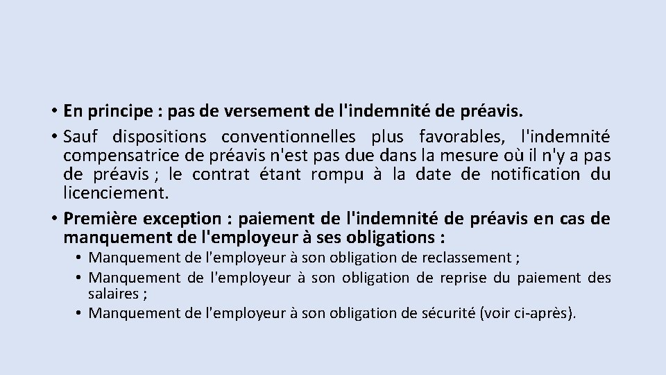  • En principe : pas de versement de l'indemnité de préavis. • Sauf