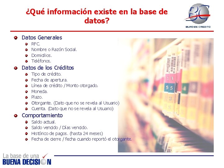 ¿Qué información existe en la base de datos? Datos Generales RFC. Nombre o Razón