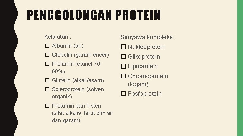 PENGGOLONGAN PROTEIN Kelarutan : Senyawa kompleks : � Albumin (air) � Nukleoprotein � Globulin