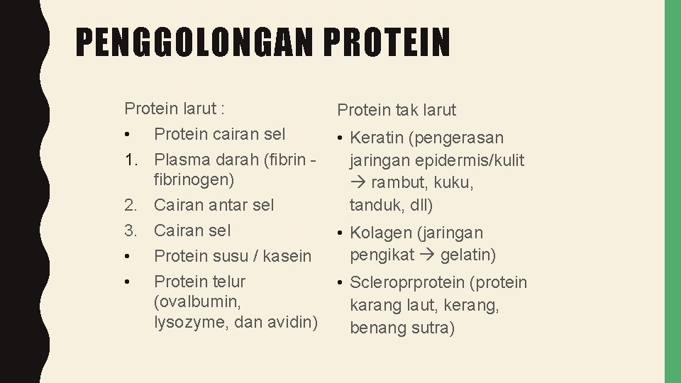 PENGGOLONGAN PROTEIN Protein larut : • Protein cairan sel 1. Plasma darah (fibrinogen) 2.