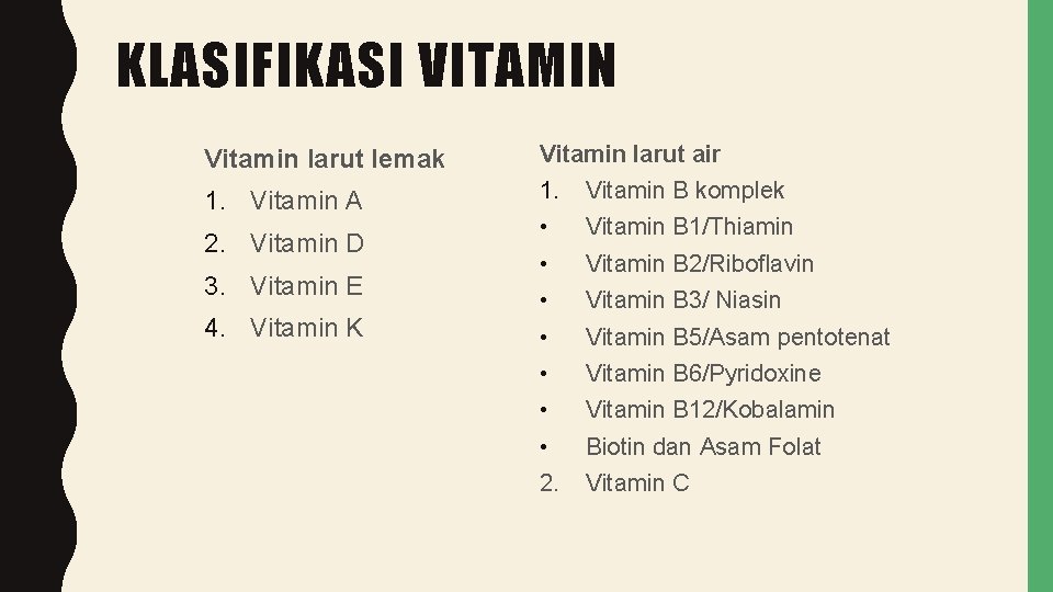 KLASIFIKASI VITAMIN Vitamin larut lemak Vitamin larut air 1. Vitamin A 1. • •