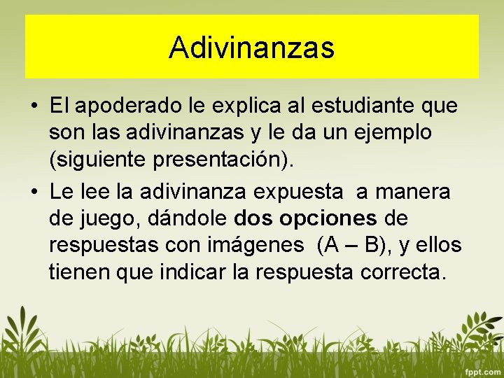 Adivinanzas • El apoderado le explica al estudiante que son las adivinanzas y le