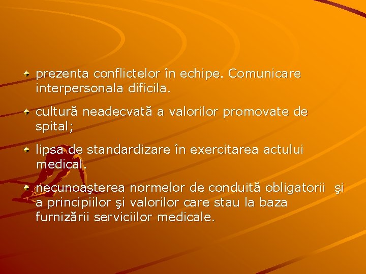 prezenta conflictelor în echipe. Comunicare interpersonala dificila. cultură neadecvată a valorilor promovate de spital;