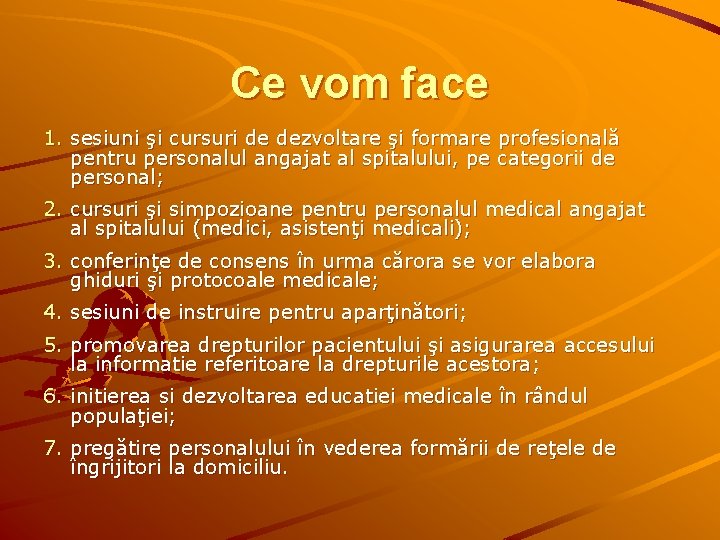 Ce vom face 1. sesiuni şi cursuri de dezvoltare şi formare profesională pentru personalul