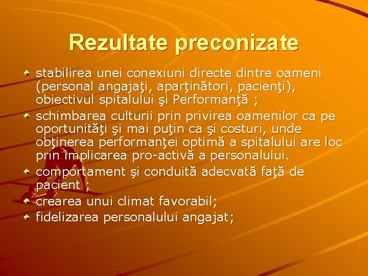 Rezultate preconizate stabilirea unei conexiuni directe dintre oameni (personal angajaţi, aparţinători, pacienţi), obiectivul spitalului