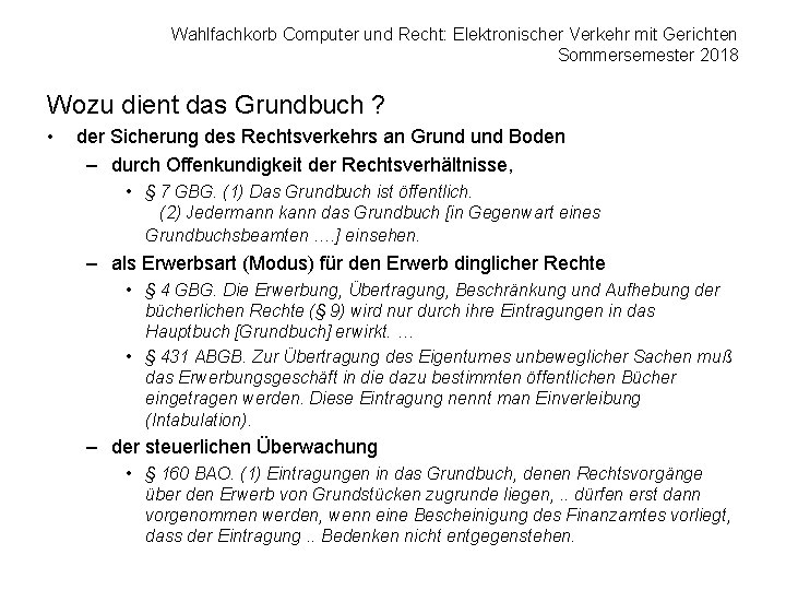 Wahlfachkorb Computer und Recht: Elektronischer Verkehr mit Gerichten Sommersemester 2018 Wozu dient das Grundbuch