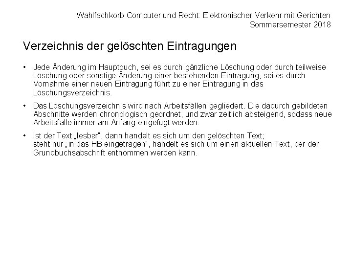 Wahlfachkorb Computer und Recht: Elektronischer Verkehr mit Gerichten Sommersemester 2018 Verzeichnis der gelöschten Eintragungen