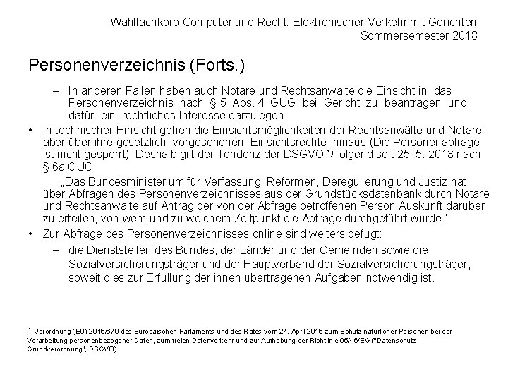 Wahlfachkorb Computer und Recht: Elektronischer Verkehr mit Gerichten Sommersemester 2018 Personenverzeichnis (Forts. ) –