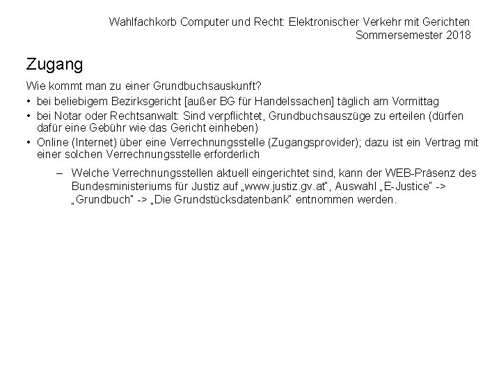 Wahlfachkorb Computer und Recht: Elektronischer Verkehr mit Gerichten Sommersemester 2018 Zugang Wie kommt man