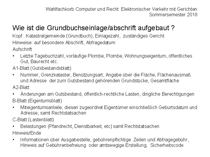 Wahlfachkorb Computer und Recht: Elektronischer Verkehr mit Gerichten Sommersemester 2018 Wie ist die Grundbuchseinlage/abschrift