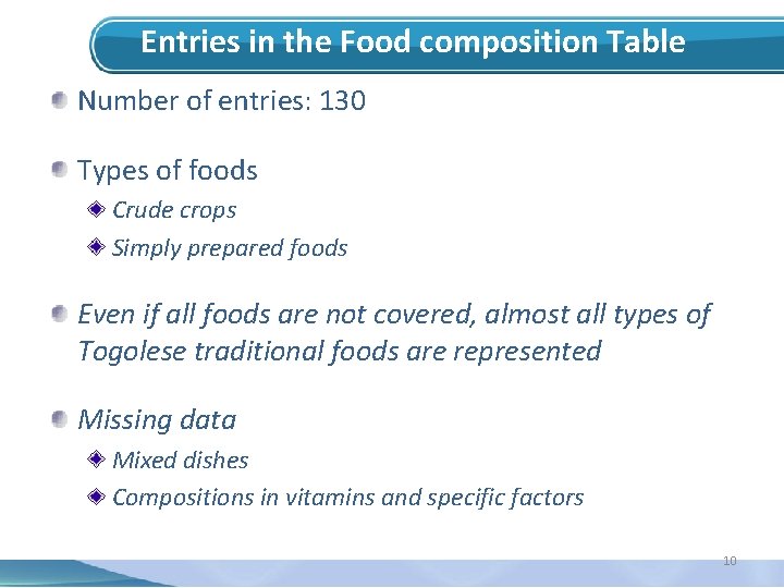 Entries in the Food composition Table Number of entries: 130 Types of foods Crude