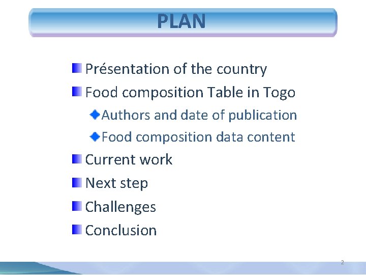 PLAN Présentation of the country Food composition Table in Togo Authors and date of