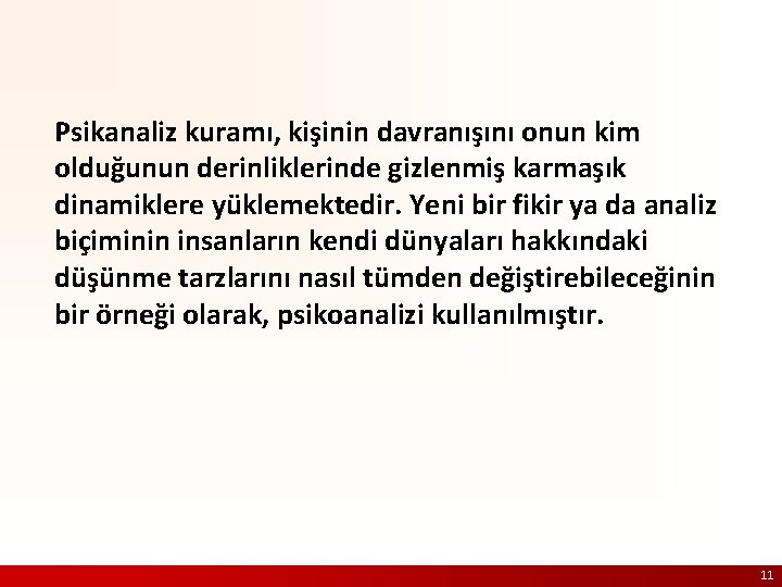 Psikanaliz kuramı, kişinin davranışını onun kim olduğunun derinliklerinde gizlenmiş karmaşık dinamiklere yüklemektedir. Yeni bir