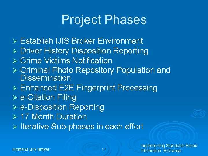 Project Phases Establish IJIS Broker Environment Driver History Disposition Reporting Crime Victims Notification Criminal