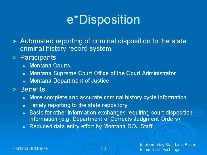 e*Disposition Automated reporting of criminal disposition to the state criminal history record system Ø