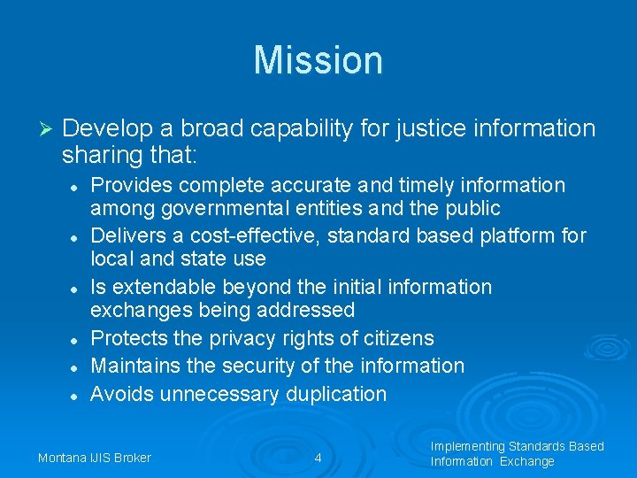 Mission Ø Develop a broad capability for justice information sharing that: l l l