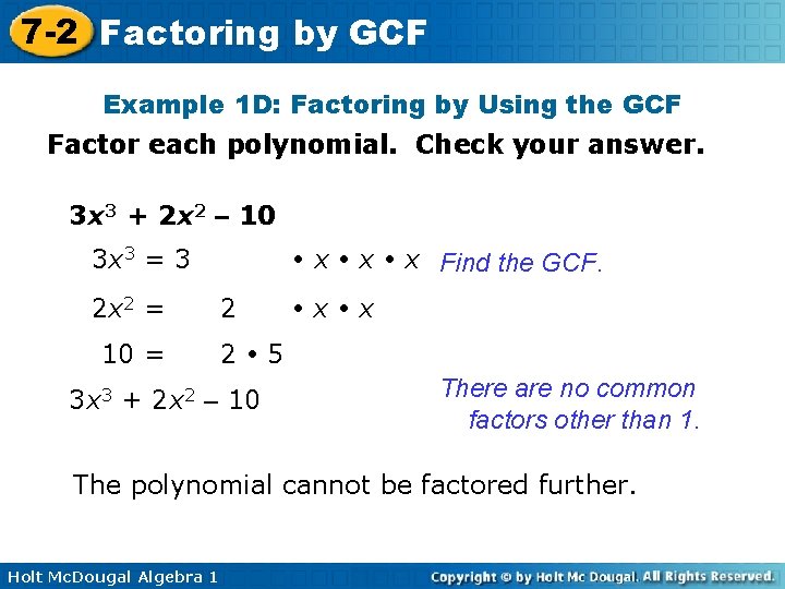 7 -2 Factoring by GCF Example 1 D: Factoring by Using the GCF Factor