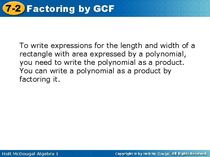 7 -2 Factoring by GCF To write expressions for the length and width of