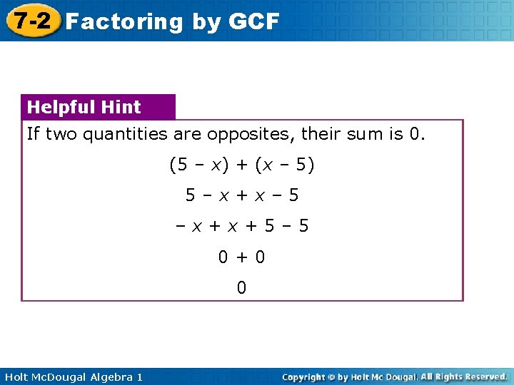 7 -2 Factoring by GCF Helpful Hint If two quantities are opposites, their sum