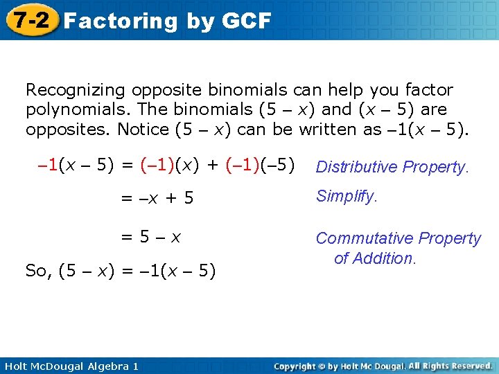 7 -2 Factoring by GCF Recognizing opposite binomials can help you factor polynomials. The