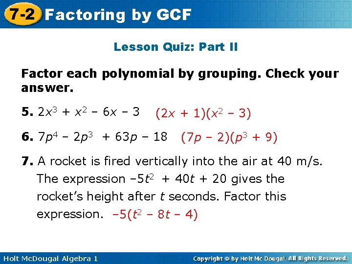 7 -2 Factoring by GCF Lesson Quiz: Part II Factor each polynomial by grouping.