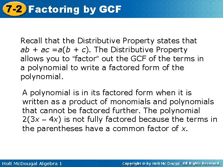 7 -2 Factoring by GCF Recall that the Distributive Property states that ab +