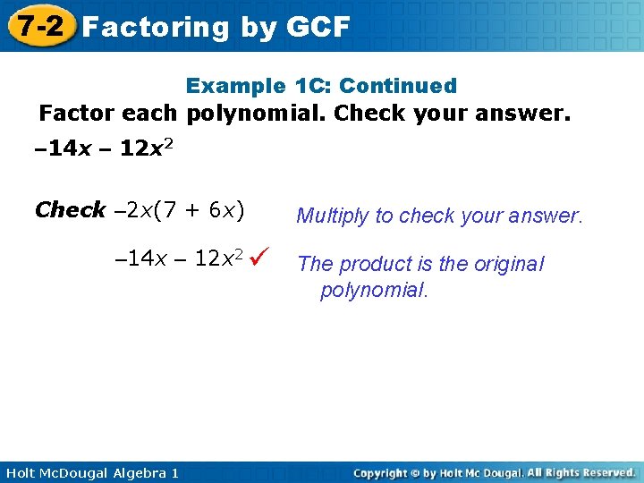 7 -2 Factoring by GCF Example 1 C: Continued Factor each polynomial. Check your