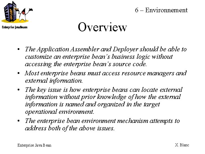 6 – Environnement Overview • The Application Assembler and Deployer should be able to