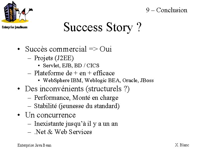 9 – Conclusion Success Story ? • Succès commercial => Oui – Projets (J