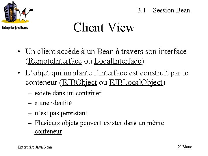 3. 1 – Session Bean Client View • Un client accède à un Bean