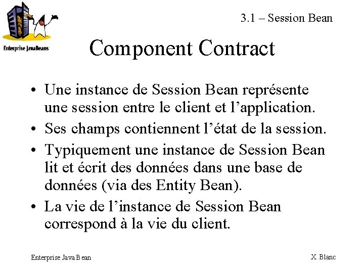 3. 1 – Session Bean Component Contract • Une instance de Session Bean représente