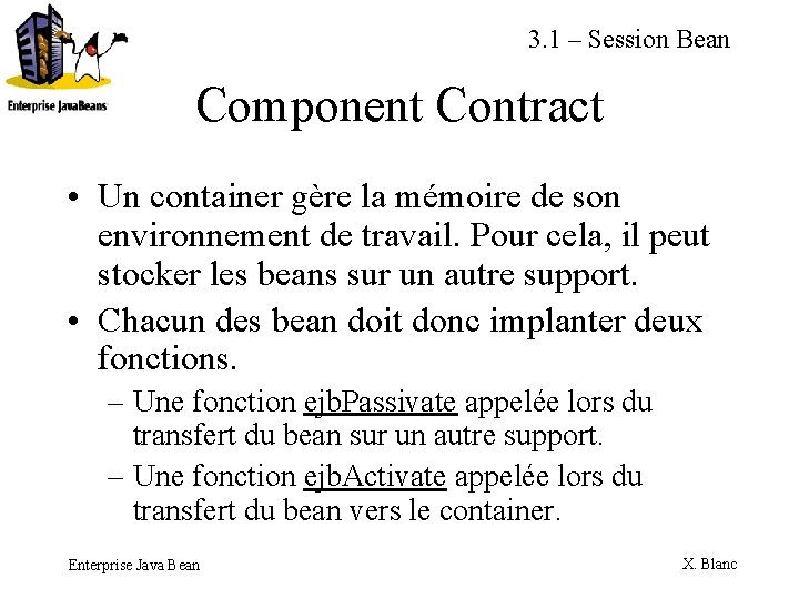 3. 1 – Session Bean Component Contract • Un container gère la mémoire de