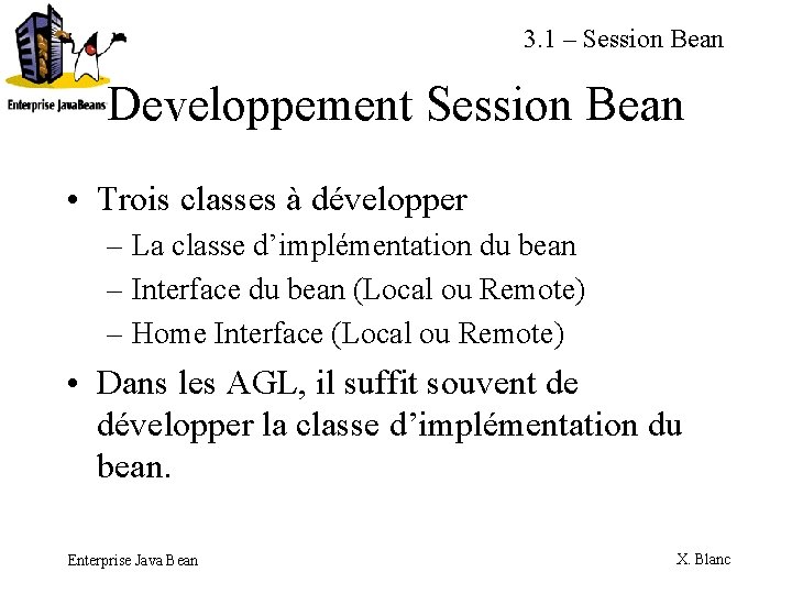 3. 1 – Session Bean Developpement Session Bean • Trois classes à développer –