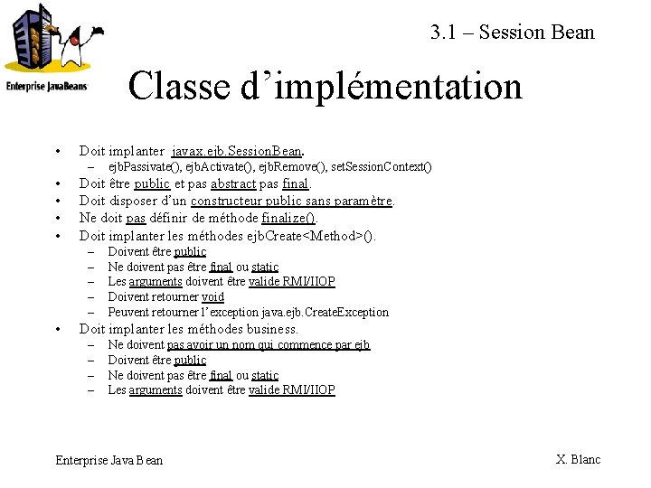 3. 1 – Session Bean Classe d’implémentation • Doit implanter javax. ejb. Session. Bean.