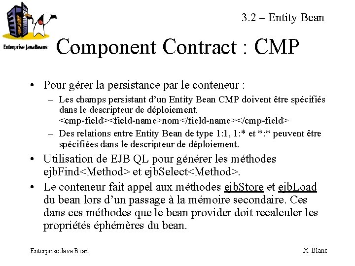 3. 2 – Entity Bean Component Contract : CMP • Pour gérer la persistance