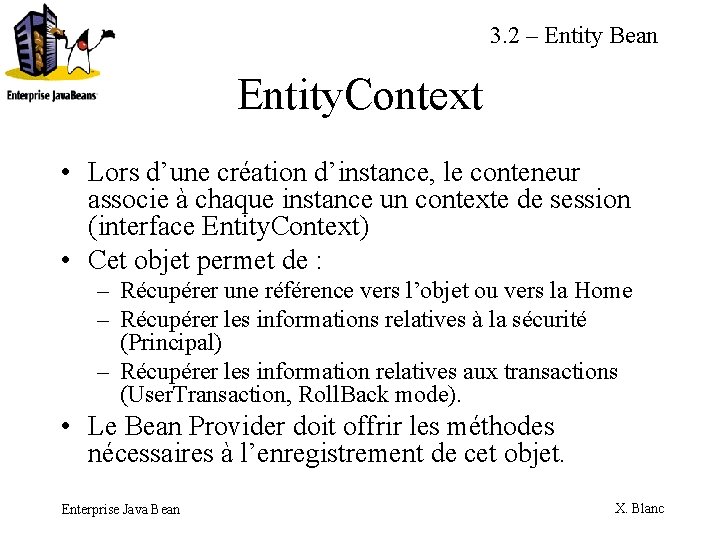 3. 2 – Entity Bean Entity. Context • Lors d’une création d’instance, le conteneur